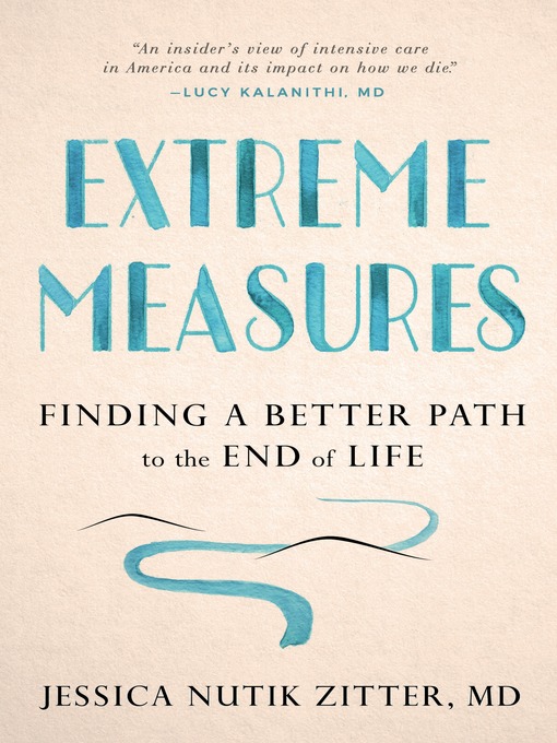 Title details for Extreme Measures by Jessica Nutik Zitter, MD - Available